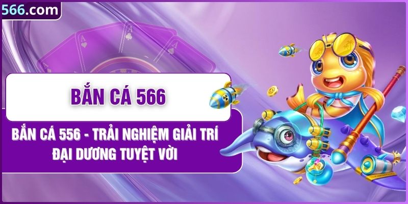 bắn cá 566