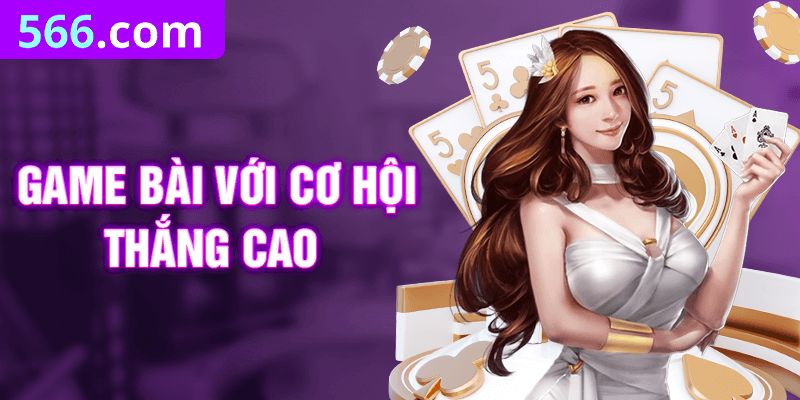 Game bài với cơ hội thắng cao