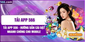 Tải App 566: Hướng Dẫn Cài Đặt Nhanh Chóng Cho Mobile